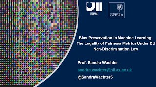Professor Dr. Sandra Wachter, "Bias Preservation in Machine Learning"