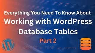 WordPress Development | Working with the Wordpress Database - Part 2