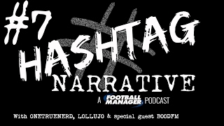 Hashtag Narrative #7 | Bood FM | A Football Manager Podcast