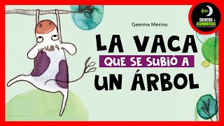La Vaca Que Se Subió A Un Árbol | Gemma Merino | Cuentos Para Dormir Asombrosos Infantiles Español