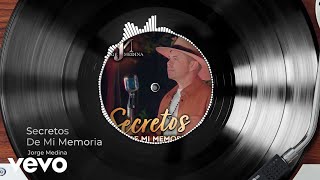 Jorge Medina - Secretos De Mi Memoria (Audio/Con Mariachi)