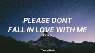 'Please Don't Fall In Love with Me' - Khalid (Lyrics Video)