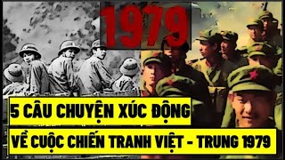 5 Câu Chuyện Xúc Động Về Cuộc Chiến Tranh Việt - Trung 1979