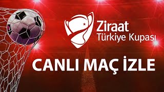 Ziraat Türkiye Kupası 2023-2024 Sezonu Maçları 🔴 CANLI YAYIN