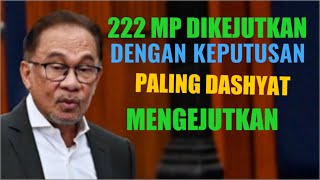 222 AHLI MP SELURUH MALAYSIA DIKEJUTKAN DENGAN KEPUTUSAN INI