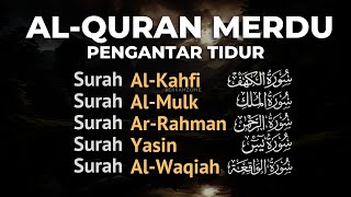 Al Quran Merdu Pengantar Tidur Surah Al Kahfi Al Mulk, Ar Rahman, Al Waqiah, Penenang Hati & Pikiran