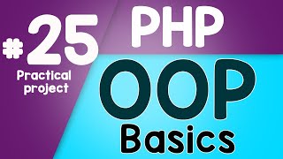 #25 PHP Object Oriented Programming Basics - OOP | Practical project | Quick programming tutorial
