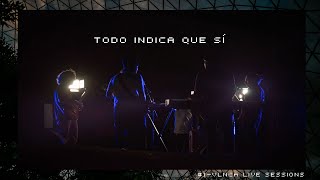 Todo Indica Que Sí - #1 VLNCA Live Sessions