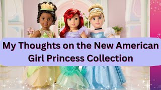 My Thoughts on the New American Girl Princess Collection Tiana, Ariel, and Cinderella