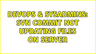 DevOps & SysAdmins: SVN Commit Not Updating Files On Server
