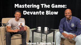 Mastering the Game: Real Estate, Coaching, and Leadership with Devante Blow: S5E13