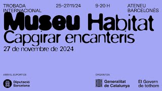 Tercera jornada (matí) de la Trobada Internacional Capgirar Encanteris | Museu Habitat