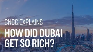 How did Dubai get so rich? | CNBC Explains