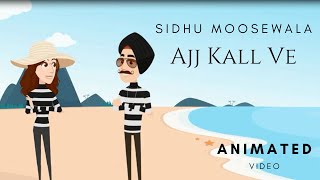 Ajj Kal ve - ANIMATED VIDEO | Sidhu Moose Wala | SNITCHES GET STITCHES | #SidhuMooseWala #Newsong
