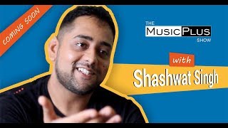 The Music Plus Show feat. Shashwat Singh