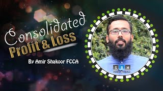 Consolidated Profit Loss Explained By Amir Shakoor