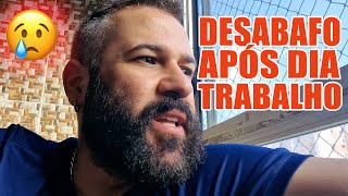 DESABAFO APÓS UM DIA DE TRABALHO: O QUE VOCÊ QUER DA VIDA?