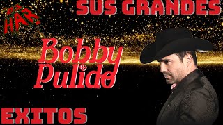 BOBBY PULIDO SUS MAS GRANDES EXITOS LO MEJOR DE LO MEJOR DJ HAR