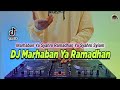 DJ MARHABAN YA RAMADHAN REMIX FULL BASS 2022 | RAMADHAN TIBA