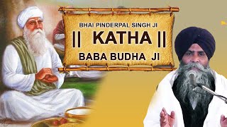 Bhai Pinderpal Singh Ji ||  Katha || Baba Budha  Ji