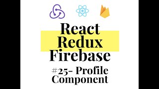 React Redux Firebase - Full Stack App #25 - Profile Component