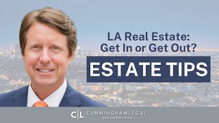 Greater L.A. Real Estate Market 2021–Get In or Get Out?