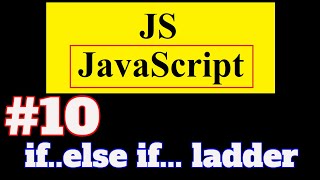 #10 JavaScript Tutorial in Hindi: if....else if...ladder
