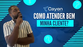 COMO ATENDER BEM A MINHA CLIENTE?