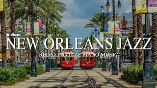 (6hour)💖New Orleans Jazz Music❗️l  l Relaxing Jazz Piano Music for Good Mood