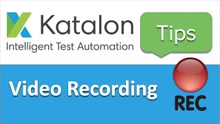 Katalon Studio | How to do Video Recording of Test Execution