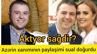 Azərin xanımının paylaşimi sual doğurdu.Azər Sağdir?