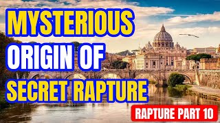 இரகசிய வருகையின் மர்மமான தொடக்கம். Mysterious Origin of Secret Rapture.