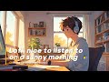 Lofi, nice to listen to on a sunny morning - Lofi BGM ✏️ Chillstep lofi [lofi study music]