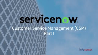 ServiceNow CSM (Customer Service Management) Overview Part I