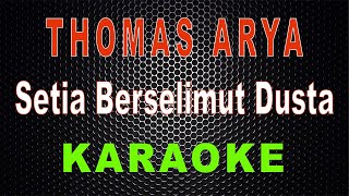 Thomas Arya - Setia Berselimut Dusta (Karaoke) | LMusical