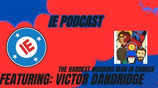 IE Podcast Featuring Victor Dandridge The Hardest Working Man in Comics