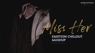Miss Her  Mashup | Emotion Chillout Edit | Jubin Nautiyal, Arijit Singh | BICKYOFFICIAL