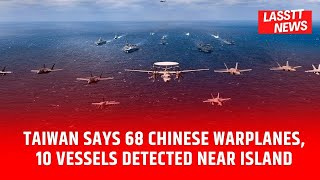 Taiwan Says 68 Chinese Warplanes, 10 Vessels Detected Near Island