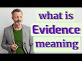 Evidence | Meaning of evidence