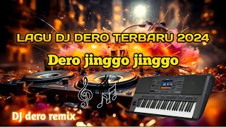 LAGU DJ DERO TERBARU 2024||DJ DERO REMIX 2024||Dero jinggo jinggo #2