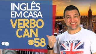 Inglês em casa Aula # 58 - Verbo CAN