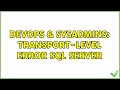 DevOps & SysAdmins: transport-level error Sql Server