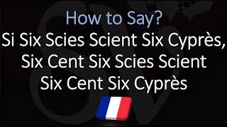 French Tongue Twister | Si Six Scies Scient Six Cyprès Six Cent Six Scies Scient Six Cent Six Cyprès