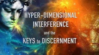 Hyper-Dimensional Interference and the Keys to Discernment