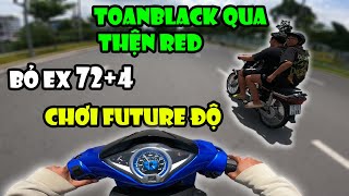 TOANBLACK NGHỈ EXCITER 72+4 CHƠI FUTURE ĐỘ QUA THIỆN ĐỎ RỦ ĐI TOURING | VLOG