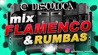 MIX FLAMENCO & RUMBAS ( DJ DISCOLOCA ) El Barrio , La Hungara , Canelita , Los Y