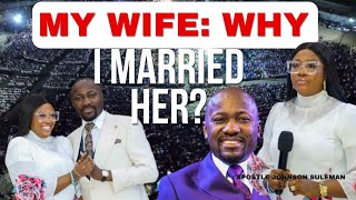 WHAT I SAW IN MY WIFE THAT MADE ME MARRY HER - APOSTLE JOHNSON SULEMAN