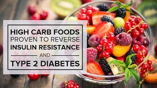 High Carb Foods Proven to Reverse Insulin Resistance and Type 2 Diabetes