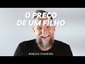 O preço de um filho | Marcos Piangers