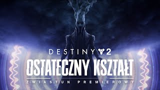 Destiny 2: Ostateczny kształt | Zwiastun premierowy [PL]